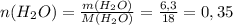 n(H_2O)= \frac{m(H_2O)}{M(H_2O)}= \frac{6,3}{18}=0,35