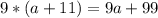 9*(a+11)=9a+99