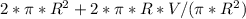 2*\pi*R^{2}+2*\pi*R*V / (\pi*R^{2})