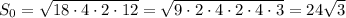 S_{0}=\sqrt{18\cdot 4\cdot 2\cdot 12}=\sqrt{9\cdot 2\cdot 4\cdot 2\cdot 4\cdot 3}=24\sqrt{3}