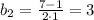 b_{2}=\frac{7-1}{2\cdot1}=3