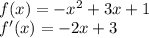 \\f(x)= -x^2+3x+1\\ f'(x)=-2x+3