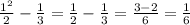 \frac{1^{2}}{2}-\frac{1}{3}=\frac{1}{2}-\frac{1}{3}=\frac{3-2}{6}=\frac{1}{6}