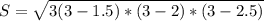 S= \sqrt{3(3-1.5)*(3-2)*(3-2.5)}