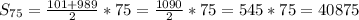 S_{75} = \frac{101 + 989}{2} *75 = \frac{1090}{2} *75 = 545*75 = 40875