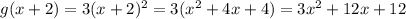 g(x+2)=3(x+2)^2=3(x^2+4x+4)=3x^2+12x+12