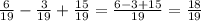 \frac{6}{19}-\frac{3}{19}+\frac{15}{19}=\frac{6-3+15}{19}=\frac{18}{19}