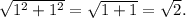 \sqrt{1^{2} + 1^{2}} = \sqrt{1+1} = \sqrt{2}.