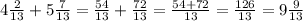 4\frac{2}{13}+5\frac{7}{13}=\frac{54}{13}+\frac{72}{13}=\frac{54+72}{13}=\frac{126}{13}=9\frac{9}{13}