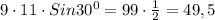 9\cdot 11\cdot Sin30^0=99\cdot \frac{1}{2}=49,5