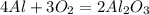 4Al + 3O_{2} = 2Al_{2}O_{3}