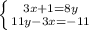 \left \{ {3x+1}=8y} \atop {11y-3x}=-11}} \right.