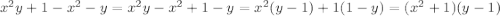 x^{2}y+1-x^{2}-y=x^{2}y-x^{2}+1-y=x^{2}(y-1)+1(1-y)=(x^{2}+1)(y-1)