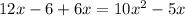 12x - 6 + 6x = 10x^2 - 5x