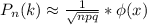 P_n(k)\approx\frac{1}{\sqrt{npq}}*\phi(x)