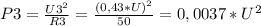 P3=\frac{{U3}^{2} }{R3}=\frac{(0,43*U)^{2} }{50}=0,0037*U^{2}