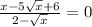  \frac{x-5\sqrt{x}+6}{2-\sqrt{x}} =0