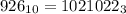 926_{10}=1021022_3