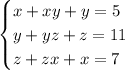 \begin{cases} x+xy+y=5\\y+yz+z=11\\z+zx+x=7 \end{cases}