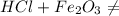 HCl+Fe_2O_3\neq