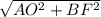 \sqrt{AO^2+BF^2}