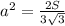 a^2 = \frac{2S}{3 \sqrt{3}}