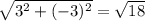 \sqrt{3^2+(-3)^2} =\sqrt{18}