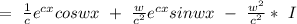 =\ \frac{1}{c}e^{cx}coswx\ +\ \frac{w}{c^2}e^{cx}sinwx\ -\ \frac{w^2}{c^2}*\ I