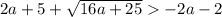 2a+5+\sqrt{16a+25}-2a-2