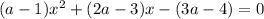 (a-1)x^2+(2a-3)x-(3a-4)=0