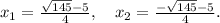 x_{1}=\frac{\sqrt{145}-5}{4},\ \ \ x_{2}=\frac{-\sqrt{145}-5}{4}.