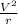 \frac{V^{2}}{r}