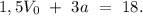 1,5V_{0}\ +\ 3a\ =\ 18.