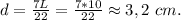 d=\frac{7L}{22}=\frac{7*10}{22}\approx3,2\ cm.