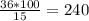 \frac{36*100}{15}=240