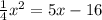  \frac{1}{4} x^2=5x-16