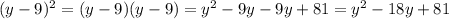 (y-9)^{2}=(y-9)(y-9)=y^{2}-9y-9y+81=y^{2}-18y+81