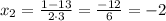 x_{2}=\frac{1-13}{2\cdot3}=\frac{-12}{6}=-2