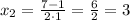 x_{2}=\frac{7-1}{2\cdot1}=\frac{6}{2}=3