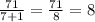 \frac{71}{7+1}=\frac{71}{8}= 8