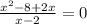 \frac{x^{2}-8+2x}{x-2}=0