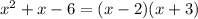 x^{2}+x-6=(x-2)(x+3)