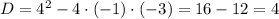 D=4^{2}-4\cdot(-1)\cdot(-3)=16-12=4