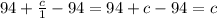 94+\frac{c}{1}-94=94+c-94=c