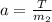 a=\frac{T}{m_2}