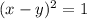 (x-y)^{2}=1