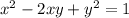 x^{2}-2xy+y^{2}=1