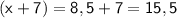 \sf (x + 7) = 8,5 + 7 = 15,5