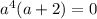 a^{4}(a+2)=0