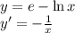 \\y=e-\ln x\\ y'=-\frac{1}{x}\\ 